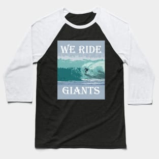 We Ride Giants - Surfer Passion Baseball T-Shirt